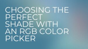 choosing-the-perfect-shade-with-rgb-colour-picker